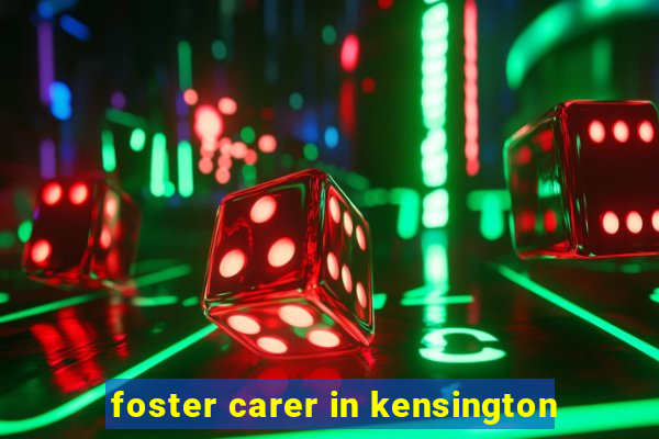 foster carer in kensington